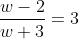 \frac{w-2}{w+3}=3